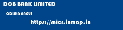 DCB BANK LIMITED  ODISHA ANGUL    micr code